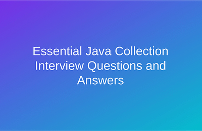 Essential Java Collection Interview Questions and Answers